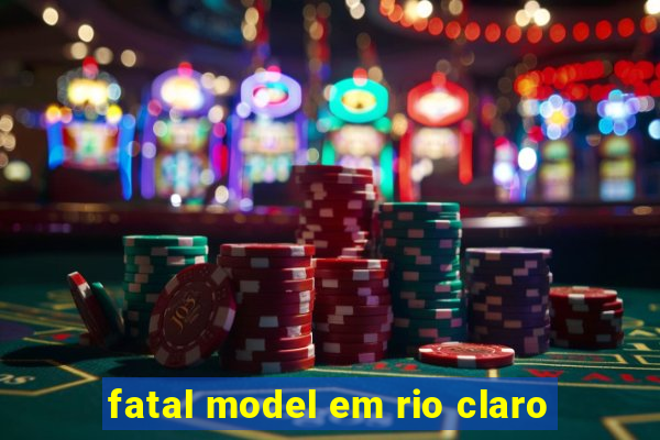 fatal model em rio claro